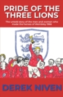 Pride of the Three Lions : The untold story of the men and women who made the heroes of Wembley 1966 - eBook