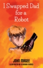 I Swapped Dad for a Robot - Book