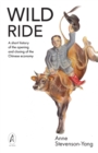 Wild Ride : A short history of the opening and closing of the Chinese economy - Book