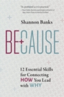 Because : 12 Essential Skills for Connecting How You Lead with Why - eBook