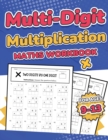 Multi-Digit Multiplication Maths Workbook for Kids Ages 9-13 : Multiplying 2 Digit, 3 Digit, and 4 Digit Numbers| 110 Timed Maths Test Drills with Solutions | Helps with Times Tables | Grade 3, 4, 5, - Book