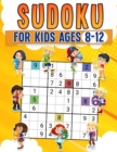 Sudoku for Kids Ages 8-12 : Sudoku for Kids Ages 8-12 - Book