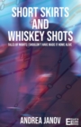 Short Skirts and Whiskey Shots : Tales of nights I shouldn't have made it home alive - Book