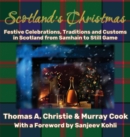 Scotland's Christmas : Festive Celebrations, Traditions and Customs in Scotland from Samhain to Still Game - Book