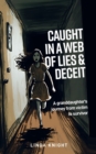 Caught in a Web of Lies and Deceit : A Granddaughters Journey from Victim to Survivor - Book