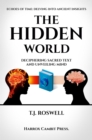 The Hidden World : Deciphering Sacred Text and Unveiling Mind (Quran, Ancient Wisdom, Psychology, Self-Help) - eBook