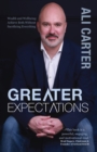 Greater Expectations: Wealth and Wellbeing : Achieve Both Without Sacrificing Everything - eBook