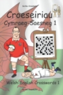 Croeseiriau Cymraeg-Saesneg 1 : Welsh-English Crosswords 1 - Book