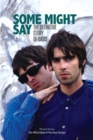 Some Might Say : The Definitive Story of Oasis - Book