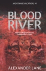 Blood River : Getting to the jungle was easy. Coming home is a killer. - Book