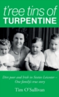 T'ree Tins of Turpentine : Dirt Poor and Irish in Sixties Leicester - One Family's True Story - Book