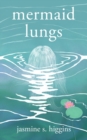 Mermaid Lungs - Book