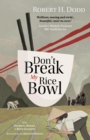 Don't Break My Rice Bowl : A beautiful and gripping novel, highlighting the personal and tragic struggles faced during the Vietnam War, bringing the late author and his 'forgotten' manuscript to life - eBook