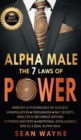 ALPHA MALE the 7 Laws of POWER : Mindset & Psychology of Success. Manipulation, Persuasion, NLP Secrets. Analyze & Influence Anyone. Hypnosis Mastery &#9679; Emotional Intelligence. Win as a Real Alph - Book