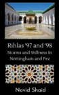 Rihlas '97 and '98 : Storms and Stillness in Nottingham and Fez - Book