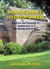 Moddeshall Hydropower : The Past and Potential of Hydropower in The Moddeshall Valley - Book