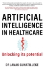 Artificial Intelligence in Healthcare : Unlocking its Potential - Book
