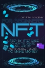 NFT for beginners : A Step-By-Step Guide On How To Create, Sell, And Buy Non-Fungible Tokens To Make Money - Book