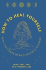 How to Heal Yourself : With the Power of Meditation & Chakras - Book