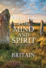 Walks for Mind and Spirit - Britain : The inspirational walking guide - Book