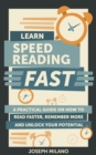 Learn Speed-Reading - Fast : A Practical Guide on How to Read Faster,  Remember More, and Unlock Your Potential - Book