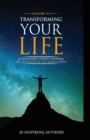 Transforming Your Life Volume VI : 20 Incredible Stories Showing The Strength Of The Human Spirit - Book