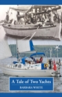 A Tale of Two Yachts : One Century Separates Our Sailing Couples' Remarkably Similar Cruises - eBook