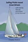 Sailing Pickle round Great Britain : with family, friends and bees in my bonnet - Book