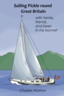 Sailing Pickle round Great Britain : with family, friends and bees in my bonnet - eBook