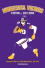 Minnesota Vikings Football Quiz Book : 500 Questions on Everything Purple and Gold - Book