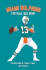 Miami Dolphins Quiz Book : 500 Questions on Florida's Finest - Book
