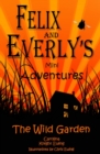 Felix and Everly's Mini Adventures : The Wild Garden - Book