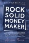 Rock Solid Money Maker : Confidently take control of your financial future. Let go of your money fears, realise your dreams and create the funds to live them. - Book