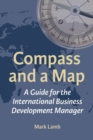 Compass and a Map : A Guide for the International Business Development Manager - Book