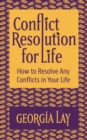 Conflict Resolution for Life : How to Resolve Any Conflicts in Your Life - Book