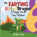 The Farting Baby Dragon : A Parping Tale of Fiery Flatulence - Book