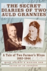 The Secret Diaries of Two Auld Grannies : A Tale of Two Farmer's Wives 1882-1944 - Book