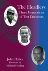 The Headleys : Three Generations of Test Cricketers - Book