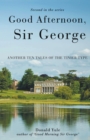 Good Afternoon, Sir George : Another Ten Tales of the Tinier Type - eBook