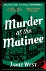 Murder at the Matinee : This golden-age style theatrical murder mystery is perfect for fans of Richard Osman, Robert Thorogood and, of course, Agatha Christie! - Book