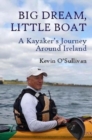 Big Dream, Little Boat : A Kayaker's Journey Around Ireland - Book