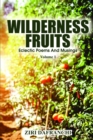 Wilderness Fruits : Eclectic Poems And Musings  (Volume 1) - eBook
