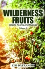 Wilderness Fruits : Eclectic Poems And Musings (Volume 2) - eBook