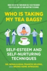 Book Five : Who Is Taking My Tea Bags? Self-Esteem and Self-Nurturing Techniques.: Book Five of the Twin Brain Self-Help Resource for a Fulfilling Life and adapting to change - Book
