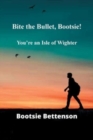Bite the Bullet, Bootsie! : You’re an Isle of Wighter - Book