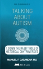 Talking About Autism : 1. Down the Rabbit Hole of Historical Controversies - Book