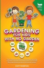Gardening for Kids with No Garden - Book