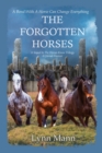 The Forgotten Horses : A Sequel to The Horses Know Trilogy & Horses Forever - Book