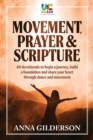Movement, Prayer & Scripture : 40 devotionals to begin a journey, build and foundation and share your heart through dance and movement - Book