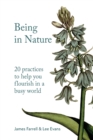 Being in Nature : 20 practices to help you flourish in a busy world - Book